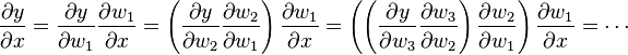 \frac{\partial y}{\partial x}
= \frac{\partial y}{\partial w_1} \frac{\partial w_1}{\partial x}
= \left(\frac{\partial y}{\partial w_2} \frac{\partial w_2}{\partial w_1}\right) \frac{\partial w_1}{\partial x}
= \left(\left(\frac{\partial y}{\partial w_3} \frac{\partial w_3}{\partial w_2}\right) \frac{\partial w_2}{\partial w_1}\right) \frac{\partial w_1}{\partial x}
= \cdots