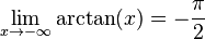 \lim_{x\rightarrow -\infty}\arctan(x)=-\frac{\pi}{2}