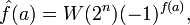  \hat{f}(a) = W(2^n) (-1)^{f(a)}, 