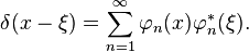 \delta(x-\xi) = \sum_{n=1}^\infty  \varphi_n (x) \varphi_n^*(\xi). 