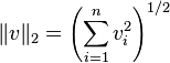 \|v\|_2=\left(\sum_{i=1}^n v_i^2\right)^{1/2}