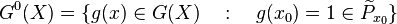 G^0(X)=\{g(x)\in G(X)\quad : \quad g(x_0)=1\in \widetilde P_{x_0}\} 