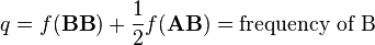 q=f(\mathbf{BB})+ \frac{1}{2}f(\mathbf{AB})= \mbox{frequency of B}