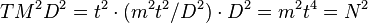 TM^{2}D^{2}=t^{2}\sdot (m^{2}t^{2}/D^{2})\sdot D^{2}=m^{2}t^{4}=N^{2}