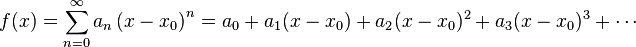 
f(x) = \sum_{n=0}^\infty a_{n} \left( x-x_0 \right)^{n} = a_0 + a_1 (x-x_0) + a_2 (x-x_0)^2 + a_3 (x-x_0)^3 + \cdots
