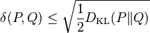 \delta(P,Q) \le \sqrt{\frac{1}{2} D_{\mathrm{KL}}(P\|Q)}