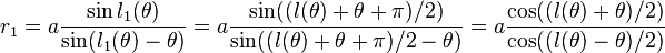 r_1=a \frac {\sin l_1(\theta)}{\sin (l_1(\theta) - \theta)} = a \frac {\sin ((l(\theta)+\theta+\pi)/2)}{\sin ((l(\theta)+\theta+\pi)/2 - \theta)} = a \frac{\cos ((l(\theta)+\theta)/2)}{\cos ((l(\theta)-\theta)/2)}