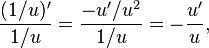  \frac{(1/u)'}{1/u} = \frac{-u'/u^{2}}{1/u} = -\frac{u'}{u} ,\! 