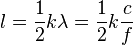 l=   \frac{1}{2} k \lambda  = \frac{1}{2} k \frac{c}{f}