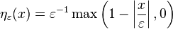  \eta_\varepsilon(x) = \varepsilon^{-1}\max \left (1-\left|\frac{x}{\varepsilon}\right|,0 \right) 
