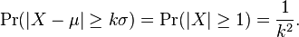 
    \Pr(|X-\mu| \ge k\sigma) = \Pr(|X| \ge 1) = \frac{1}{k^2}.
  