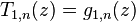 T_{1,n}(z)=g_{1,n}(z)