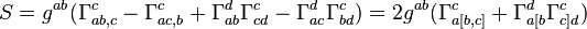 S = g^{ab} (\Gamma^c_{ab,c} - \Gamma^c_{ac,b} + \Gamma^d_{ab}\Gamma^c_{cd} - \Gamma^d_{ac} \Gamma^c_{bd})
=
2g^{ab} (\Gamma^c_{a[b,c]} + \Gamma^d_{a[b}\Gamma^c_{c]d})
