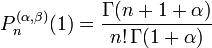 P_n^{(\alpha, \beta)}(1)=\frac{\Gamma(n+1+\alpha)}{n!\,\Gamma(1+\alpha)}\,