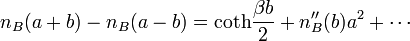 n_B(a+b)-n_B(a-b)=\mathrm{coth}\frac{\beta b}{2}+n_B^{\prime\prime}(b)a^2+\cdots