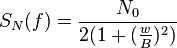 S_N(f) = \frac{N_0}{2(1+(\frac{w}{B})^2)}