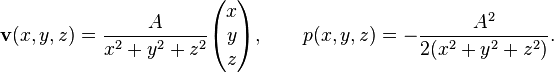 
  \mathbf{v}(x, y, z) = \frac{A}{x^2 + y^2 + z^2}\begin{pmatrix} x \\ y\\ z \end{pmatrix}, \qquad
           p(x, y, z) = -\frac{A^2}{2(x^2 + y^2 + z^2)}.
