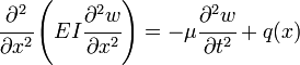 
  \cfrac{\partial^2 }{\partial x^2}\left(EI\cfrac{\partial^2 w}{\partial x^2}\right) = - \mu\cfrac{\partial^2 w}{\partial t^2} + q(x)
 