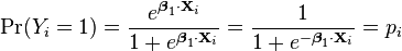 
\Pr(Y_i=1) = \frac{e^{\boldsymbol\beta_1 \cdot \mathbf{X}_i}}{1 + e^{\boldsymbol\beta_1 \cdot \mathbf{X}_i}} = \frac{1}{1+e^{-\boldsymbol\beta_1 \cdot \mathbf{X}_i}} = p_i