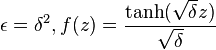  \epsilon = \delta^2 , f(z) = \frac{\tanh(\sqrt{\delta}z)}{\sqrt{\delta}}