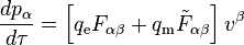 \frac{dp_\alpha}{d\tau} = \left[ q_{\mathrm e} F_{\alpha\beta} + q_{\mathrm m} {\tilde F_{\alpha\beta}} \right] v^\beta 