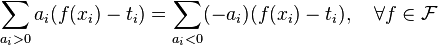 \sum_{a_i > 0} a_i (f(x_i) - t_i) = \sum_{a_i < 0} (-a_i) (f(x_i) - t_i), \quad \forall f \in \mathcal{F}