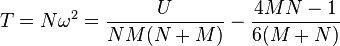 T = N \omega^2 = \frac{U}{N M (N+M)}-\frac{4 M N - 1}{6(M+N)} 