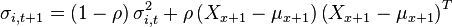 \sigma_{i,t+1}=\left(1-\rho\right)\sigma_{i,t}^2+\rho\left(X_{x+1}-\mu_{x+1}\right)\left(X_{x+1}-\mu_{x+1}\right)^T