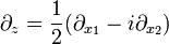  \partial_{ z } = \frac{ 1 }{ 2 } ( \partial_{ x_1 } - i \partial_{ x_2 } ) 