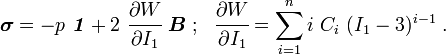 
   \boldsymbol{\sigma}  = -p~\boldsymbol{\mathit{1}} + 
     2~\cfrac{\partial W}{\partial I_1}~\boldsymbol{B} ~;~~ \cfrac{\partial W}{\partial I_1} = \sum_{i=1}^n i~C_i~(I_1-3)^{i-1} ~.
 