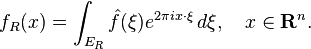 f_R(x) = \int_{E_R}\hat{f}(\xi) e^{2\pi ix\cdot\xi}\, d\xi, \quad x \in \mathbf{R}^n.