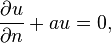  \frac{\part u}{\part n} + a u =0, \,