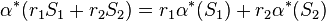  \alpha^*(r_1 S_1 + r_2 S_2) = r_1\alpha^*(S_1) + r_2 \alpha^*(S_2) \quad 