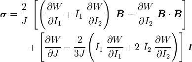 
   \begin{align}
   \boldsymbol{\sigma}
     & = \cfrac{2}{J}~\left[\left(\cfrac{\partial W}{\partial \bar{I}_1} +
          \bar{I}_1~\cfrac{\partial W}{\partial \bar{I}_2}\right)~\bar{\boldsymbol{B}} -
         \cfrac{\partial W}{\partial \bar{I}_2}~\bar{\boldsymbol{B}}\cdot\bar{\boldsymbol{B}}\right] \\
     & \qquad + \left[\cfrac{\partial W}{\partial J} -
          \cfrac{2}{3J}\left(\bar{I}_1~\cfrac{\partial W}{\partial \bar{I}_1}+
                            2~\bar{I}_2~\cfrac{\partial W}{\partial \bar{I}_2}\right)\right]\boldsymbol{\mathit{1}}
   \end{align}
 