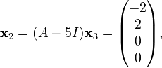 
\bold x_2 = (A - 5I) \bold x_3 = 
\begin{pmatrix}
-2 \\
 2 \\
 0 \\
 0
\end{pmatrix},
