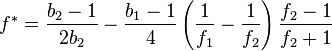  f^{*} = \frac{b_2 - 1}{2b_2} - \frac{b_1 - 1}{4}\left(\frac{1}{f_1} - \frac{1}{f_2}\right)\frac{f_2-1}{f_2+1} \! 