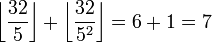 \left \lfloor \frac{32}{5} \right \rfloor + \left \lfloor \frac{32}{5^2} \right \rfloor = 6 + 1 = 7\,