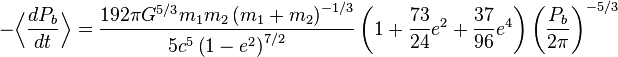 
-\Bigl\langle \frac{dP_{b}}{dt} \Bigr\rangle = 
\frac{192 \pi G^{5/3}m_{1}m_{2}\left(m_{1} + m_{2}\right)^{-1/3}}{5c^{5} \left( 1 - e^{2} \right)^{7/2}} 
\left( 1 + \frac{73}{24} e^{2} + \frac{37}{96} e^{4} \right) \left(\frac{P_{b}}{2 \pi}\right)^{-5/3}
