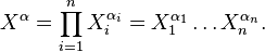  X^\alpha = \prod_{i=1}^n X_i^{\alpha_i} =
X_1^{\alpha_1}\ldots X_n^{\alpha_n}.