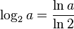  \log_2 a = \frac{ \ln a }{ \ln 2 }