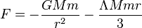  F = -\frac{G M m}{r^2} - \frac{\Lambda M m r}{3} 