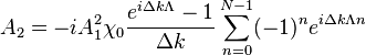 
A_2=-i A_1^2 \chi_0 \frac{e^{i \Delta k \Lambda}-1}{\Delta k} \sum^{N-1}_{n=0} (-1)^n e^{i \Delta k \Lambda n}
