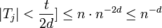  |T_j| < \frac{t}{2d}] \leq n \cdot n^{-2d} \leq n^{-d}