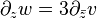 \displaystyle \partial_zw=3\partial_{\bar z} v