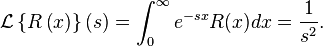  \mathcal{L}\left\{ R\left( x \right)\right\} (s) = \int_{0}^{\infty} e^{-sx}R(x)dx = \frac{1}{s^2}. 