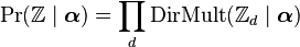 \Pr(\mathbb{Z}\mid\boldsymbol\alpha) = \prod_d \operatorname{DirMult}(\mathbb{Z}_d\mid\boldsymbol\alpha)