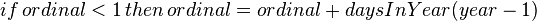 if\,ordinal < 1\,then\,ordinal = ordinal + daysInYear(year-1)