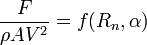 \frac {F}{\rho AV^2} = f(R_n, \alpha)