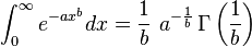 \int_0^\infty e^{-ax^b} dx =  \frac{1}{b}\ a^{-\frac{1}{b}} \, \Gamma\left(\frac{1}{b}\right)