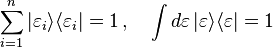  \sum_{i=1}^n | \varepsilon_i \rangle \langle \varepsilon_i | = 1 \,,\quad \int d\varepsilon \, | \varepsilon \rangle \langle \varepsilon | = 1 \, 